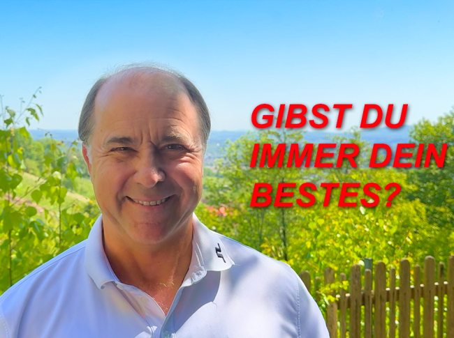 Gibst du immer dein Bestes?